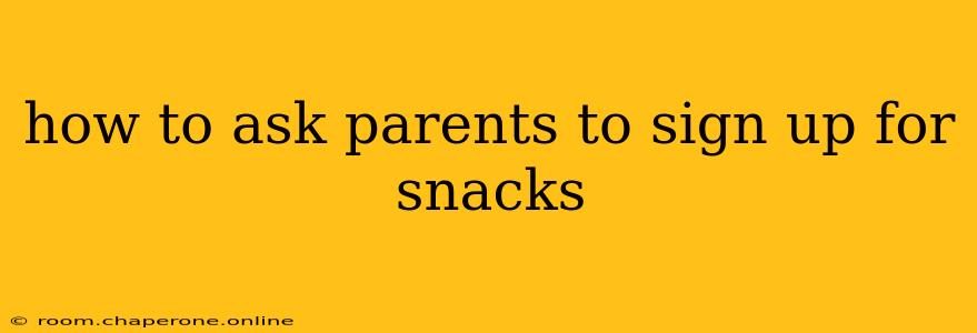 how to ask parents to sign up for snacks