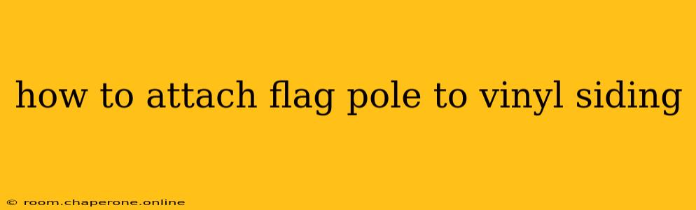 how to attach flag pole to vinyl siding