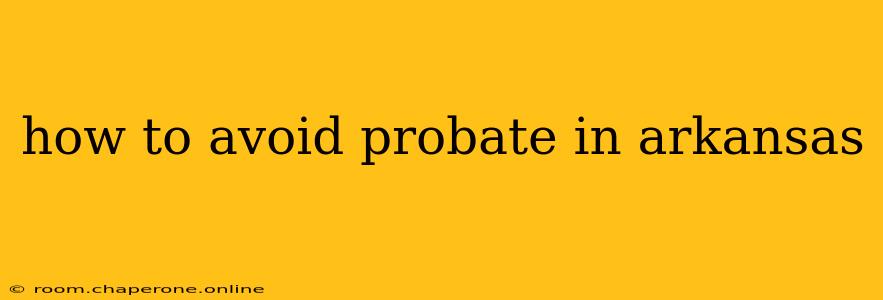 how to avoid probate in arkansas