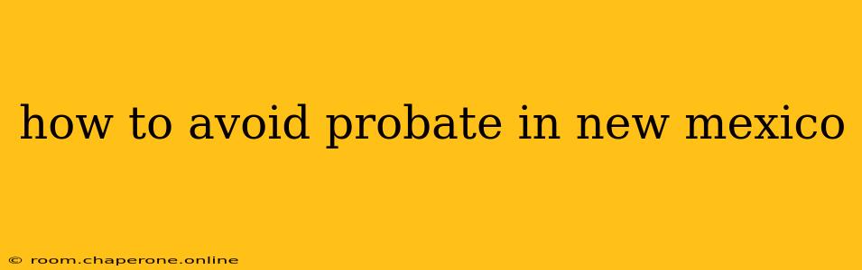 how to avoid probate in new mexico