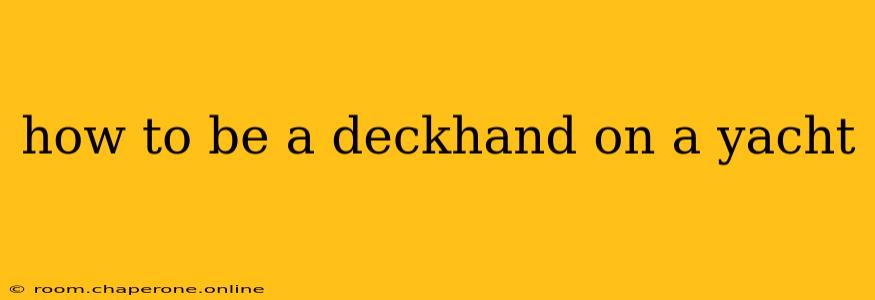 how to be a deckhand on a yacht