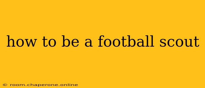 how to be a football scout