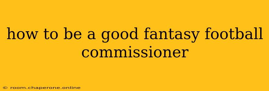 how to be a good fantasy football commissioner