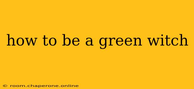 how to be a green witch