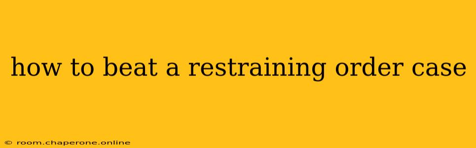 how to beat a restraining order case