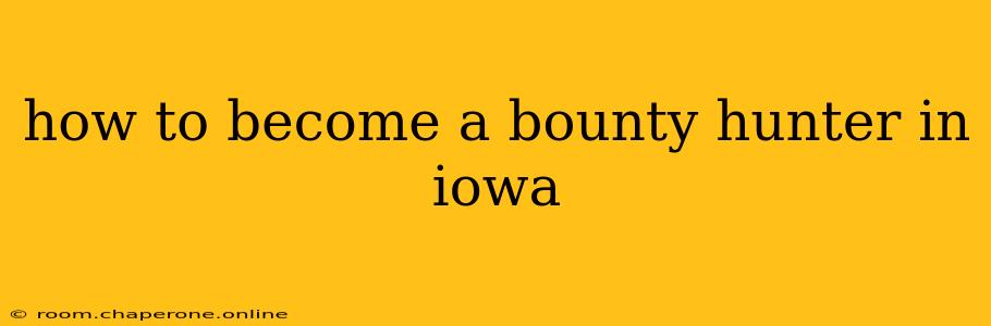 how to become a bounty hunter in iowa