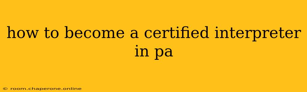 how to become a certified interpreter in pa