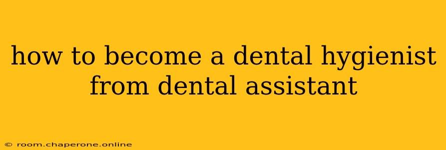 how to become a dental hygienist from dental assistant