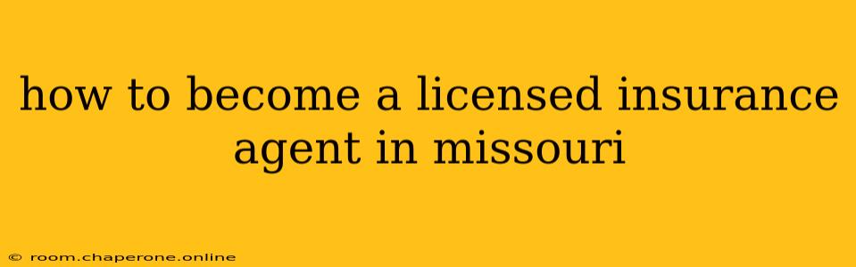 how to become a licensed insurance agent in missouri