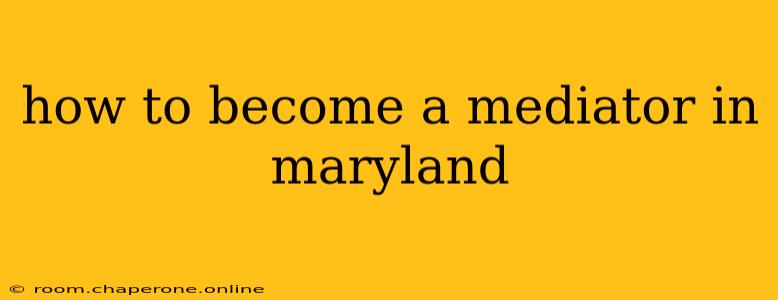 how to become a mediator in maryland