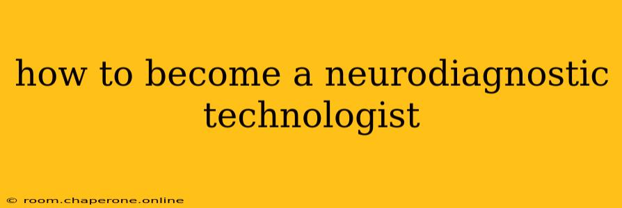 how to become a neurodiagnostic technologist