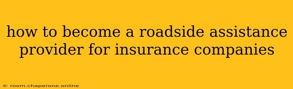 how to become a roadside assistance provider for insurance companies