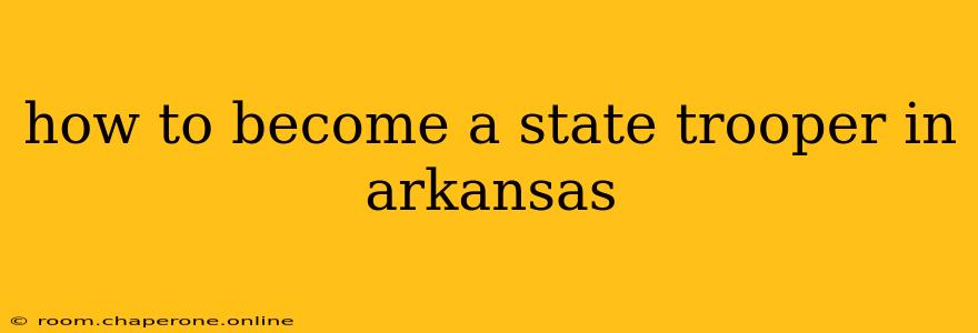 how to become a state trooper in arkansas