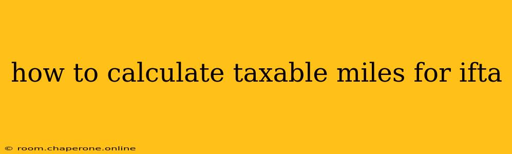 how to calculate taxable miles for ifta