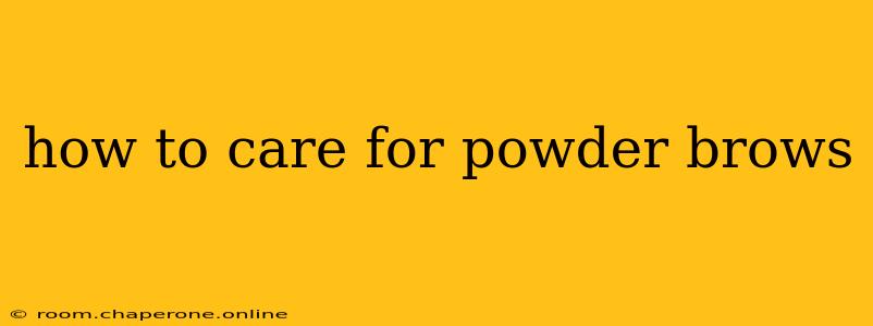 how to care for powder brows