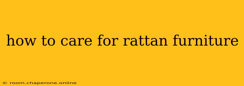 how to care for rattan furniture