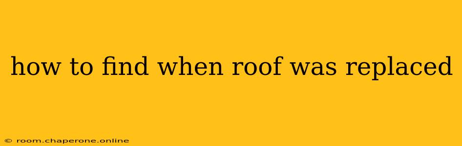 how to find when roof was replaced