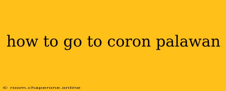 how to go to coron palawan