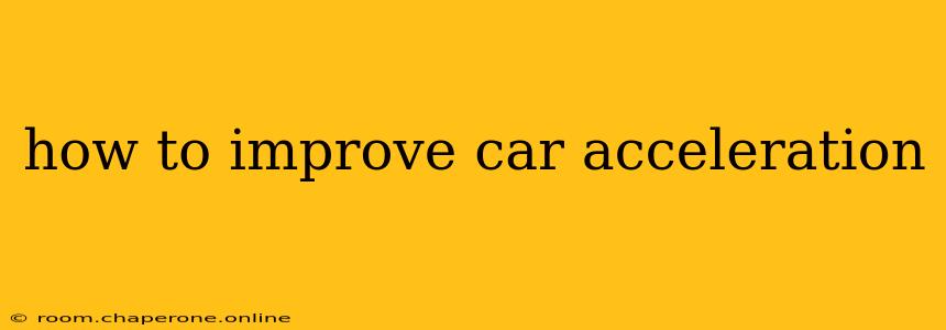 how to improve car acceleration