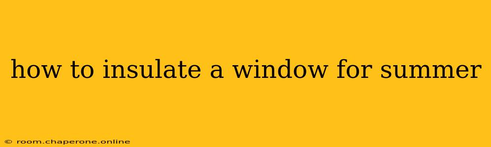 how to insulate a window for summer