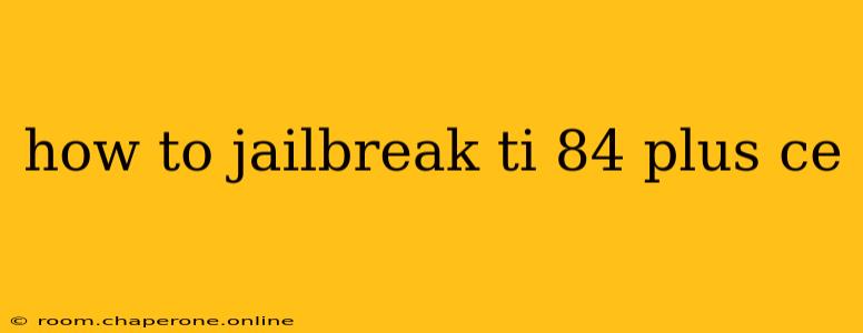 how to jailbreak ti 84 plus ce