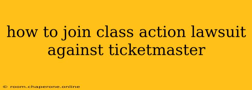 how to join class action lawsuit against ticketmaster