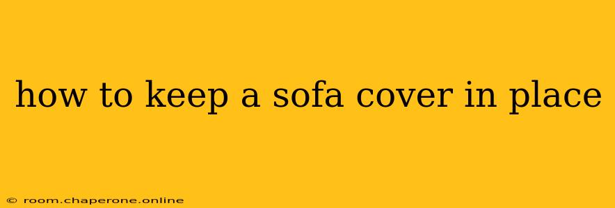 how to keep a sofa cover in place