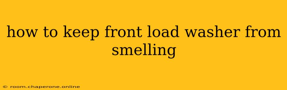 how to keep front load washer from smelling