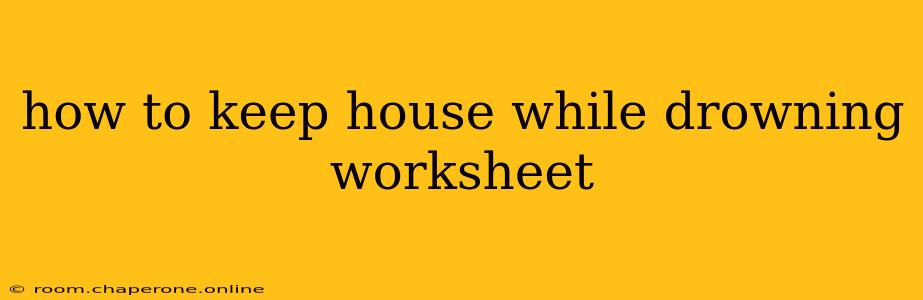 how to keep house while drowning worksheet