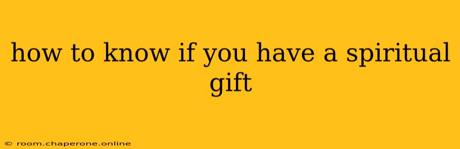 how to know if you have a spiritual gift