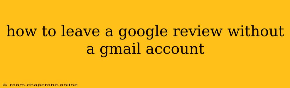 how to leave a google review without a gmail account