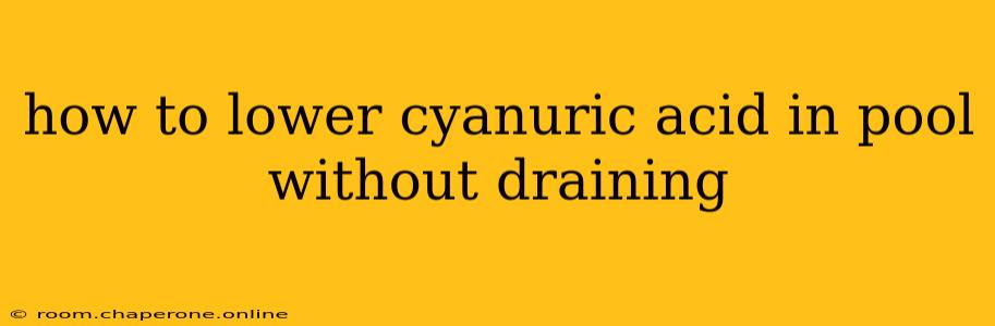 how to lower cyanuric acid in pool without draining