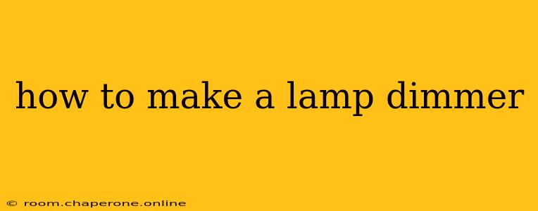 how to make a lamp dimmer