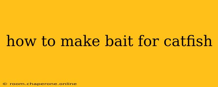 how to make bait for catfish