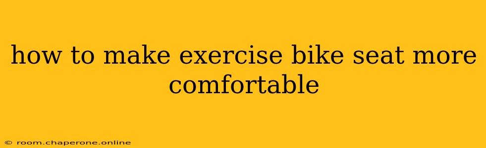 how to make exercise bike seat more comfortable