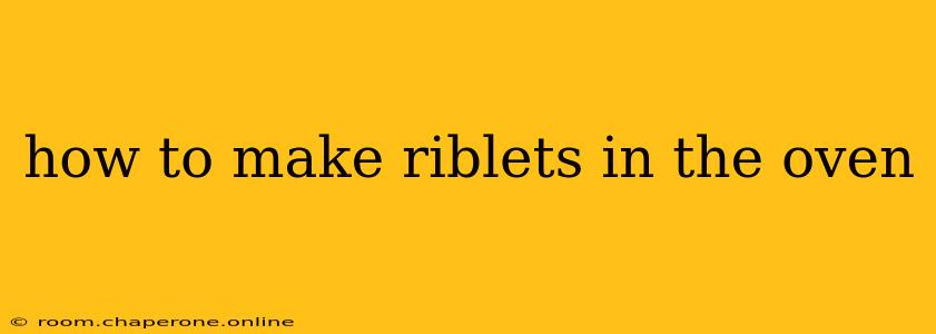 how to make riblets in the oven