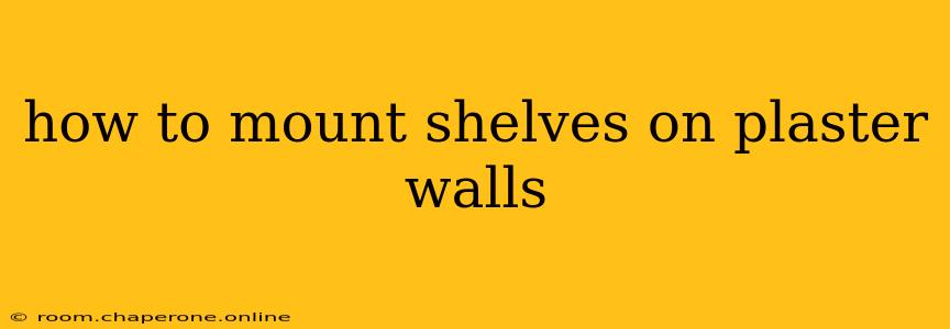 how to mount shelves on plaster walls