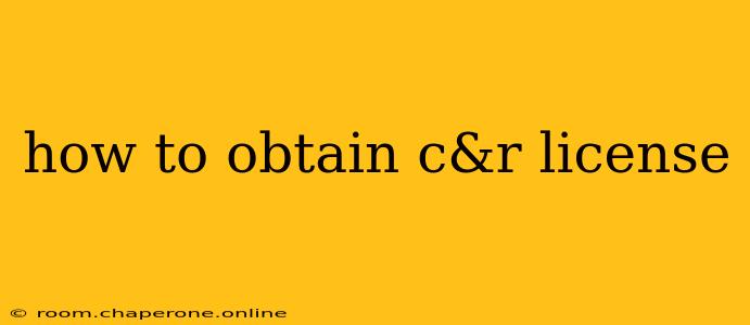 how to obtain c&r license