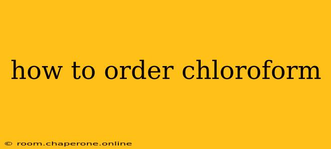 how to order chloroform