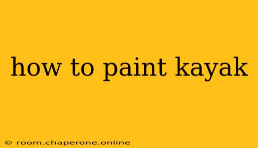 how to paint kayak