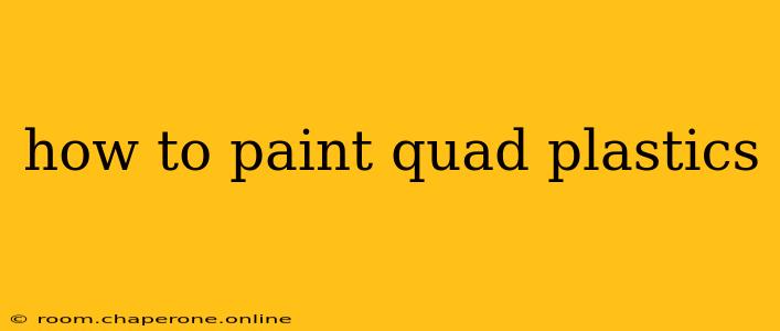 how to paint quad plastics