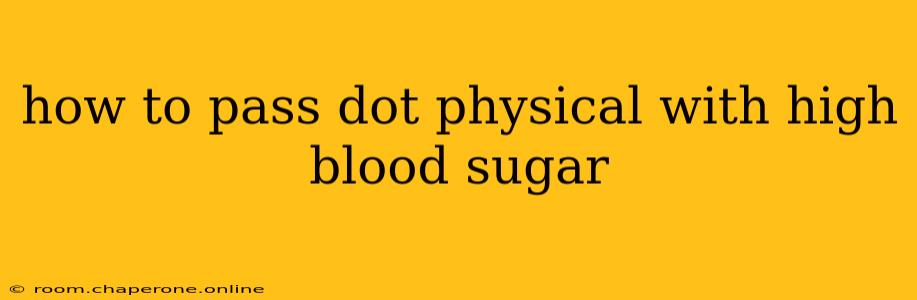 how to pass dot physical with high blood sugar