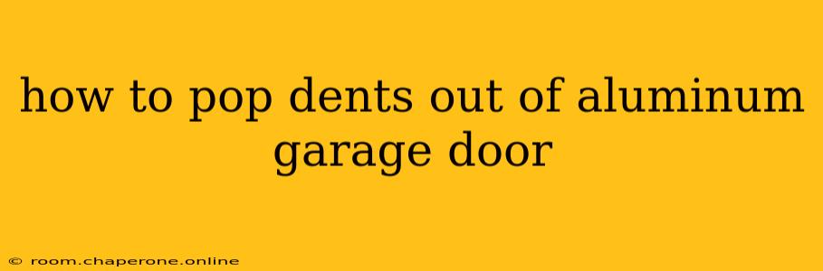 how to pop dents out of aluminum garage door