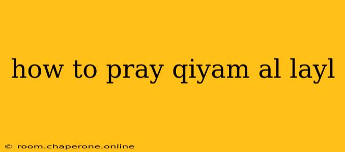 how to pray qiyam al layl