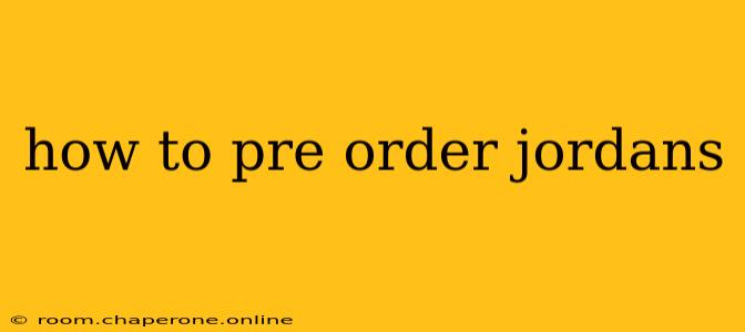 how to pre order jordans