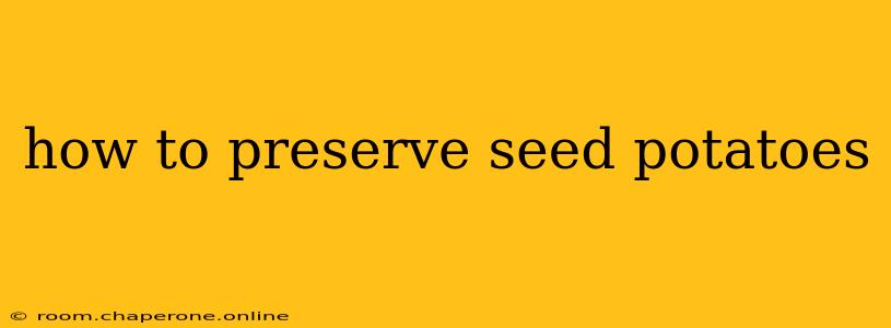 how to preserve seed potatoes