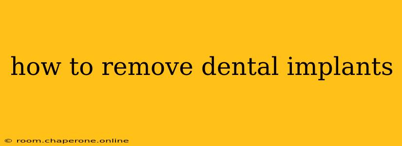 how to remove dental implants