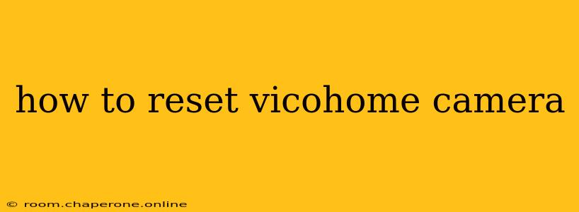 how to reset vicohome camera