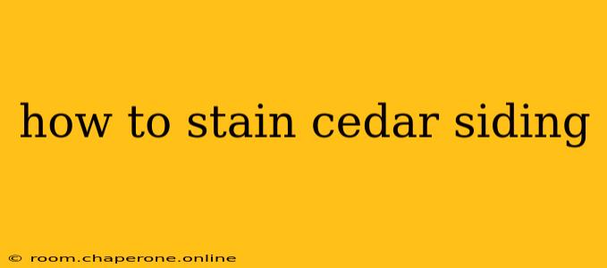 how to stain cedar siding