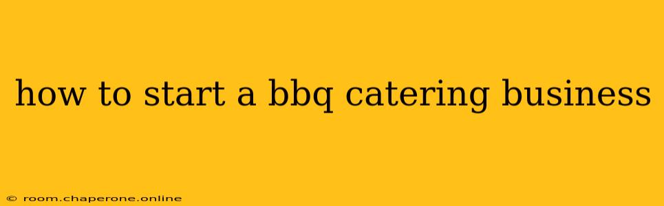 how to start a bbq catering business